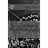 The Art of Black & White Photography