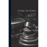 Code of Iowa: Containing All the Laws of a General Nature of the State of Iowa