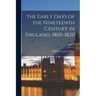 The Early Days of the Nineteenth Century in England, 1800-1820; Volume 1