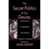 The Secret Politics of Our Desires: Innocence, Culpability and Indian Popular Cinema