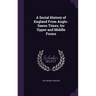 A Social History of England From Anglo-Saxon Times, for Upper and Middle Forms