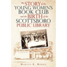 The Story of the Young Women's Book Club and the Birth of the Scottboro Public Library