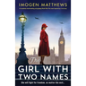 The Girl with Two Names: A completely heartbreaking and gripping World War Two novel inspired by a true story