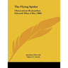 The Flying Spider: Observations By Jonathan Edwards When A Boy (1889)