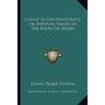 Christ In The Pentateuch Or Spiritual Values In The Books Of Moses
