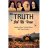 The Truth Set Us Free: Twenty-three Former Nuns Tell Their Stories