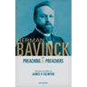 Herman Bavinck on Preaching and Preachers