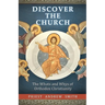 Discover the Church: The Whats and Whys of Orthodox Christianity