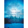 Dealing with the Difficult in a God Honouring Way: A Quest for a Satisfied Mind