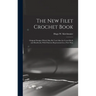 The new Filet Crochet Book; Original Designs Which may be Used Also for Cross-stitch and Beadwork, With Patterns Represented in a new Way