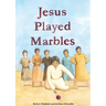 Jesus Played Marbles