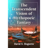 The Transcendent Vision of Mythopoeic Fantasy