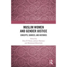 Muslim Women and Gender Justice: Concepts, Sources, and Histories