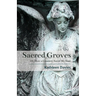 Sacred Groves: Or, How a Cemetery Saved My Soul