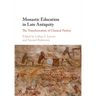 Monastic Education in Late Antiquity