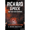 Richard Speck and the Eight Nurses: Deconstructing A Mass Murder