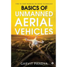 Basics of Unmanned Aerial Vehicles: Time to start working on Drone Technology