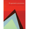 The Geometric Unconscious: A Century of Abstraction