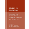 Ethics in Education: Contemporary Perspectives on Research, Pedagogy and Leadership