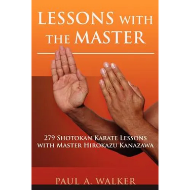 Lessons with the Master: 279 Shotokan Karate Lessons with Master Hirokazu Kanazawa