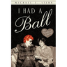 I Had a Ball: My Friendship with Lucille Ball