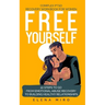 FREE YOURSELF! A Complex PTSD Recovery Workbook for Women: 10 steps to go from emotional abuse recovery to building healthy relationships