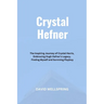 Crystal Hefner: The Inspiring Journey of Crystal Harris, Embracing Hugh Hefner's Legacy, Finding Myself and Surviving Playboy