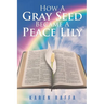 How A Gray Seed Became A Peace Lily