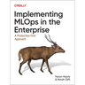 Implementing MLOps in the Enterprise: A Production-First Approach