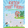 Catch that Fairy!: Maze Books for Kids 8-10
