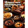 50 Japanese Cooking Guide Recipes for Home