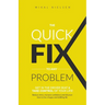 The Quick Fix To Any Problem: Get in the Driver Seat and take control of your life!