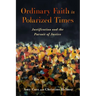 Ordinary Faith in Polarized Times: Justification and the Pursuit of Justice