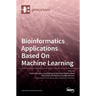 Bioinformatics Applications Based On Machine Learning