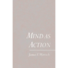 Mind as Action