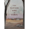 The Tanner Side of Town