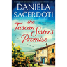 The Tuscan Sister's Promise: An unforgettable and emotional page-turner packed with family secrets