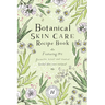Botanical Skin Care Recipe Book