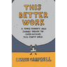 This Better Work: A Female Founder's (Wild) Journey through the (Hyper-Masculine) Tech Startup World
