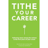 Tithe Your Career: Following Jesus among the nations in the first years of your career