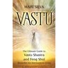 Vastu: The Ultimate Guide to Vastu Shastra and Feng Shui Remedies for Harmonious Living