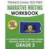 PENNSYLVANIA TEST PREP Narrative Writing Workbook: A Complete Guide to Writing Stories, Personal Narratives, and More Grade 3: Preparation for the PSS
