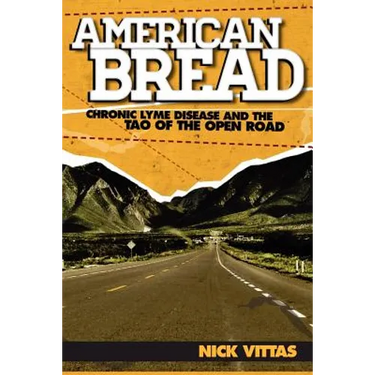 American Bread: Chronic Lyme Disease and the Tao of the Open Road