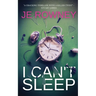 I Can't Sleep: The gripping psychological thriller that will keep you awake at night.