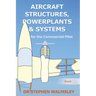 Aircraft Structures, Powerplants and Systems for the Commercial Pilot