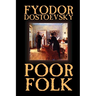 Poor Folk by Fyodor Mikhailovich Dostoevsky, Fiction, Classics