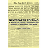 Newspaper Editing - A Manual For Editors, Copyreaders And Students Of Newspaper Desk Work