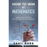 How to Win at Mathematics: A Guide to Turn Yourself from a Poor Math Student Into an Outstanding One