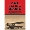Not Flying Alone: An Autobiography