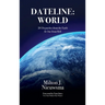 Dateline World-20 Dispatches from the Earth & One from Hell